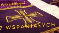 #7Wspaniałych - Co to jest liturgia? #1