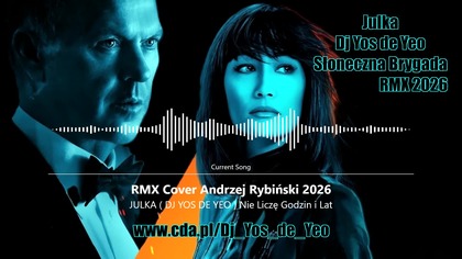 JULKA ( DJ YOS DE YEO ) Nie Liczę Godzin i Lat - RMX Cover Andrzej Rybiński 2026
