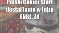 Polski Cukier Start dostał lanie w lidze ENBL.  Zdecydowała czwarta kwarta [zdjęcia]