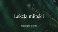 Słuchowisko.  Pogadajmy o życiu - #148 Lekcja Miłości