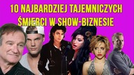 10 Najbardziej tajemniczych śmierci w show biznesie