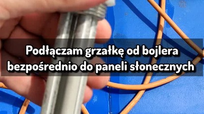 Sprawdzam czy da się nagrzać wodę za pomocą samej grzałki i paneli fotowoltaicznych