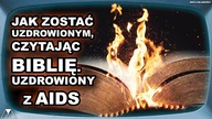 JAK ZOSTAC UZDROWIONYM, CZYTAJAC BIBLIE.  UZDROWIONY Z AIDS
