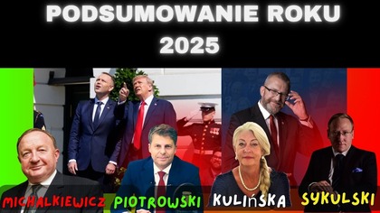 Podsumowanie roku 2025 - dr Kulińska, Stanisław Michalkiewicz, prof.  Piotrowski, dr Sykulski