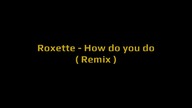 Roxette - How Do You Do (Remix) (EqHQ)