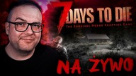 7 Days To Die Alpha 21 | LUŹNIE I NIEZAPOWIEDZIANIE XD LIVE