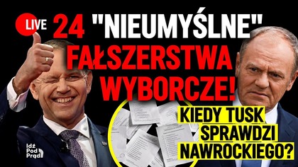 24 nieumyślne fałszerstwa wyborcze! Kiedy Tusk sprawdzi Nawrockiego? | IPP
