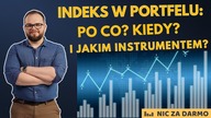 Indeks w portfelu  po co, kiedy i jakim instrumentem? / #Nic za darmo #192