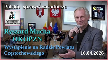 Polskie sprawy zasadnicze - Ryszard Mucha OKOPZN - wystąpienie na Radzie Powiatu Częstochowskiego