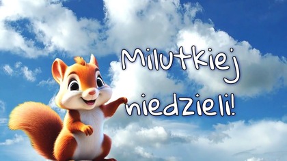 Milutkiej niedzieli  serdecznie życzę! 