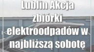 Lublin: Akcja zbiórki elektroodpadów w najbliższą sobotę (26 sierpnia)