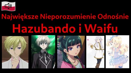 Najwieksze nieporozumienie odnosnie hazubando i waifu