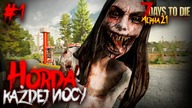 7 DAYS TO DIE ALPHA 21 | PIERWSZA HORDA | #1