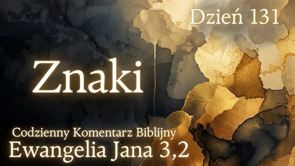 Znaki | Ewangelia Jana 3,2 | Komentarz wers po wersie | Fabian Błaszkiewicz