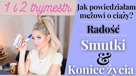 PIERWSZY I DRUGI TRYMESTR MOJEJ CIĄŻY   | Objawy, smutki, zachcianki, zmiany.