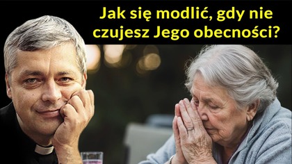 Jak się modlić, gdy nie czujesz Jego obecności #pawlukiewicz