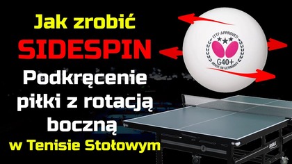 Jak podkręcić piłkę z rotacją boczną w Tenisie Stołowym - SIDESPIN