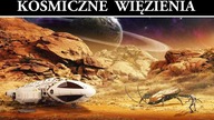 Kosmiczne Więzienia i Pozaziemskie Zagrożenia