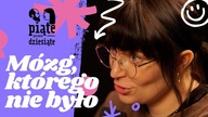 Mózg, którego nie było | Piąte przez dziesiąte 36