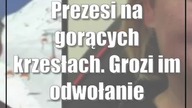 Prezesi na gorących krzesłach.  Grozi im odwołanie