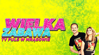 Wielka Zabawa TV Puls w Mrągowie Odcinek 1