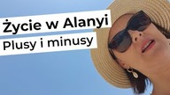 Plusy i minusy mieszkania w Alanyi | Polka w Turcji