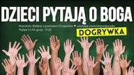 Dzieci pytają o Boga - DOGRYWKA. WARSZTATY BIBLIJNE Z PASTOREM CHOJECKIM 2019.01.03