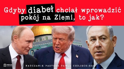 Gdyby diabeł chciał wprowadzić pokój na Ziemi, to jak? | Paweł Chojecki, Nauczanie, 2025-10-19
