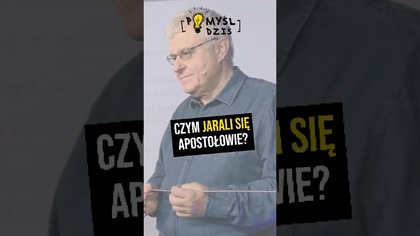  Czym jarali się Apostołowie? #PomyślDziś odc.  2213