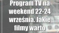 Program TV na weekend 22-24 września.  Jakie filmy warto zobaczyć?