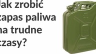  Jak zrobić zapas paliwa (do samochodu i agregatu) na trudne czasy?