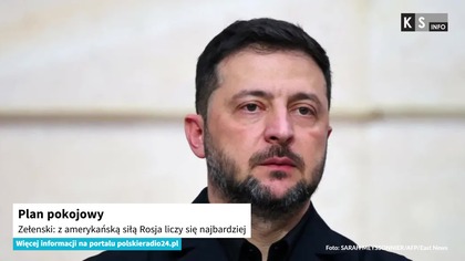Plan pokojowy.  Zełenski: z amerykańską siłą Rosja liczy się najbardziej [KS Info]