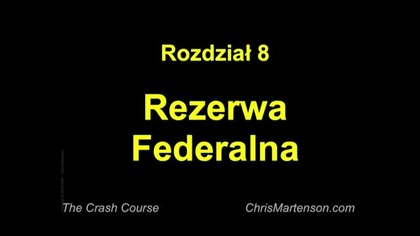 Crash Course PL, rozdział 8.  Rezerwa Federalna (FED)