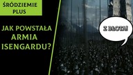 Jak szybko powstała armia Isengardu? [Śródziemie Plus]