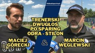 Węglewski & Górecki o sparingu Odra - Stilon - 08. 07. 2023r.