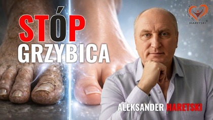 Grzybica stóp! Nowa Metoda Aleksandra Haretskiego.  Medycyna Regeneracyjna.
