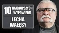 10 najgłupszych wypowiedzi Lecha Wałęsy
