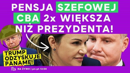 Pensja szefowej CBA 2x większa niż prezydenta! Trump odzyskuje Panamę! | IPP