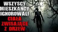 Wszyscy mieszkańcy ignorowali ciała zwisające z drzew - Reddit CreepyPasta [Lektor PL]