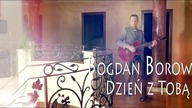 Bogdan Borowski - Dzień z Tobą (Oficjalny teledysk)