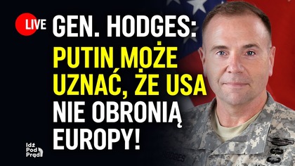 Gen.  Hodges: Putin może uznać, że USA nie obronią Europy! | IPP