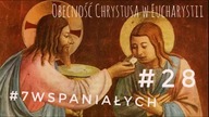 #7Wspaniałych - Obecność Chrystusa w Eucharystii #28 + sprostowanie odnośnie Komunii św.  na rękę