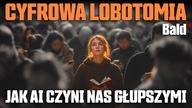 CYFROWA LOBOTOMIA: CZY TWÓJ MÓZG ZANIKA OD UŻYWANIA SZTUCZNEJ INTELIGENCJI?