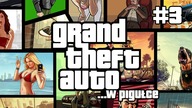 Grand Theft Auto    w pigułce - cz  3