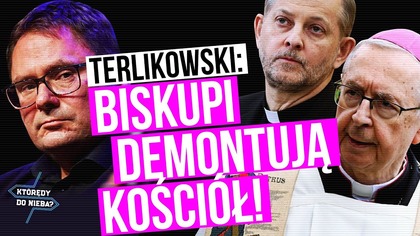 Terlikowski: biskupi demontują Kościół! | Którędy do Nieba
