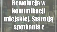 Rewolucja w komunikacji miejskiej.  Startują spotkania z mieszkańcami