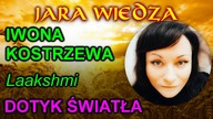 Iwona (Laakshmi) Kostrzewa - Uzdrowicielka Duchowa - Dotyk światła