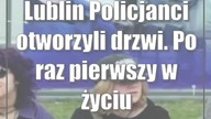 Lublin: Policjanci otworzyli drzwi.  Po raz pierwszy w życiu