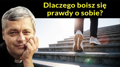 Dlaczego boisz się prawdy o sobie?