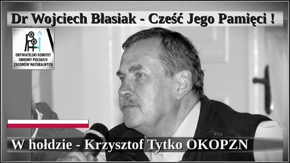 Dr Wojciech Błasiak - Cześć Jego Pamięci ! W hołdzie - Krzysztof Tytko OKOPZN